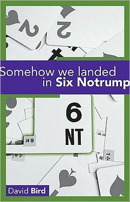 Cover for David Bird · Somehow We Landed in Six Notrump.... (Taschenbuch) (2009)