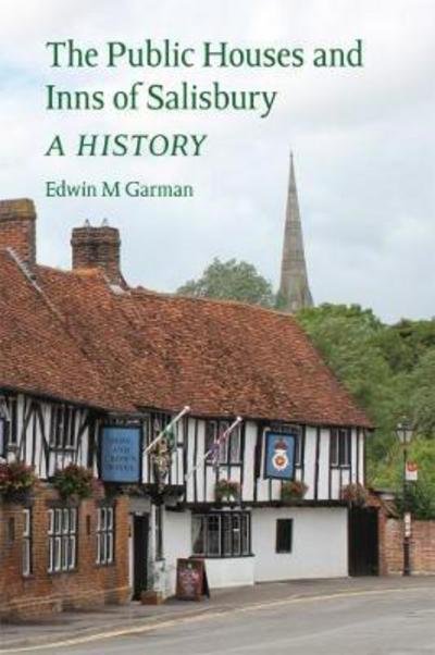 Cover for Edwin M. Garman · The Public Houses and Inns of Salisbury: a History (Paperback Book) (2017)