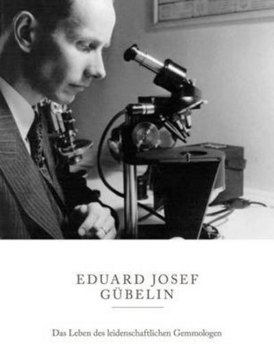 Cover for Anon · The Eduard Josef Gubelin: Das Leben des Leidenschaftlichen Gemmologen (Hardcover Book) (2014)