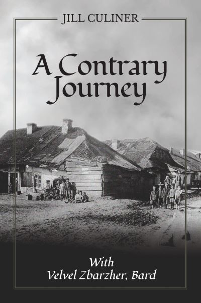 A Contrary Journey with Velvel Zbarzher, Bard - Jill Culiner - Bücher - Claret Press - 9781910461433 - 16. September 2021