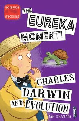 Charles Darwin and Evolution - The Eureka Moment - Ian Graham - Książki - Salariya Book Company Ltd - 9781912537433 - 4 lutego 2020