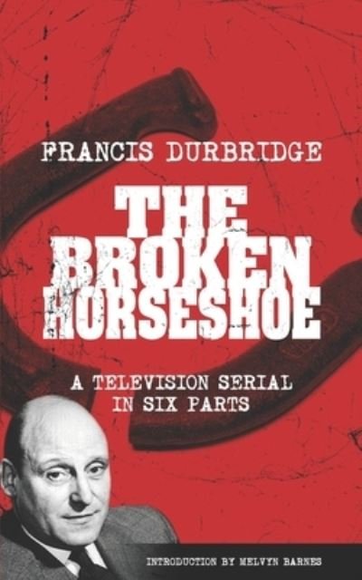 Cover for Francis Durbridge · The Broken Horseshoe (Scripts of the TV serial) (Paperback Book) (2022)