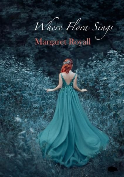 Cover for Margaret Royall · Where Flora Sings (Paperback Book) (2020)
