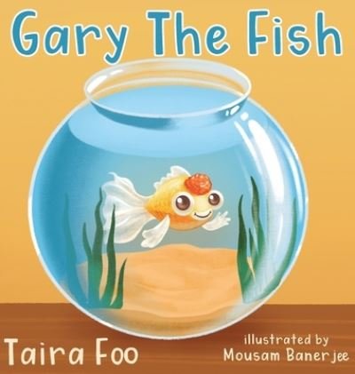 Cover for Taira Foo · Gary The Fish (Hardcover Book) (2020)