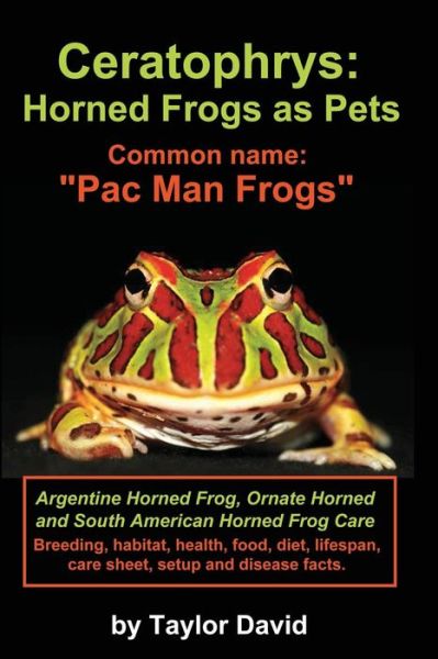 Cover for Taylor David · Ceratophrys: Horned Frogs As Pets: Common Name: Pac Man Frogs (Paperback Book) [Colour Version edition] (2013)