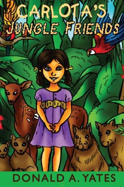 Cover for Donald Yates · Carlota's Jungle Friends (Gebundenes Buch) (2021)