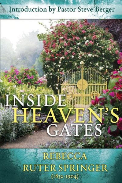 Cover for Rebecca Ruter Springer · Inside Heaven's Gates: a Nineteenth-century Classic Retold (Paperback Book) (2015)