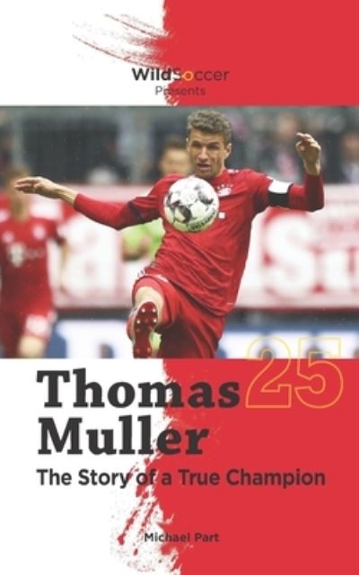 Cover for Michael Part · Thomas Muller The Story of a True Champion (Paperback Book) (2020)