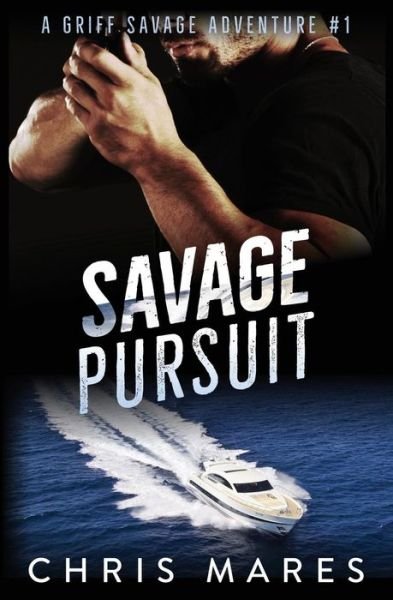 Cover for Chris Mares · Savage Pursuit : A Griff Savage Adventure #1 (Paperback Book) (2019)