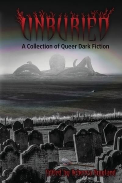 Cover for Rebecca Rowland · Unburied A Collection of Queer Dark Fiction (Pocketbok) (2021)