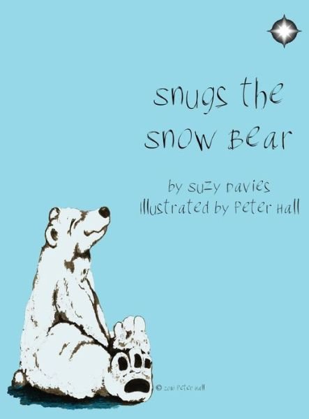 Snugs The Snow Bear - Suzy Davies - Books - Snow Leopard Publishing, LLC - 9781944361433 - December 3, 2016