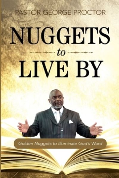 Cover for Pastor George Proctor · Nuggets to Live By (Paperback Book) (2018)