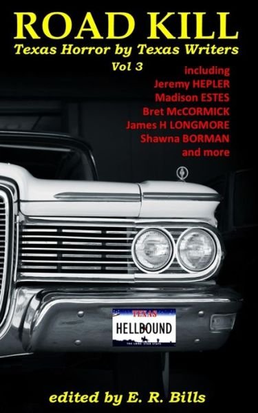 Cover for Er Bills · Texas Roadkill Volume 3: Texas Horror by Texas Writers (Paperback Bog) (2018)