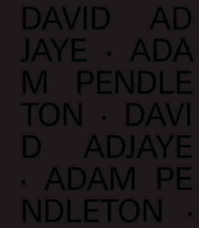 David Adjaye Adam Pendleton - Adam Pendleton - Books - Pace Publishing - 9781948701433 - September 30, 2021