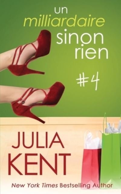 Cover for Julia Kent · Milliardaire Sinon Rien, Tome 4 (Buch) (2020)