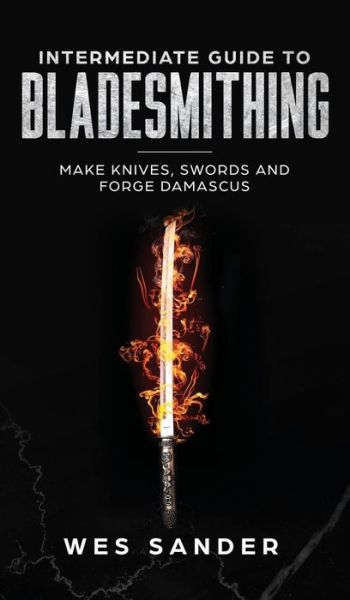 Cover for Wes Sander · Intermediate Guide to Bladesmithing (Hardcover Book) (2019)