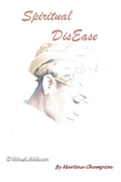 Cover for Martina Champion · Spiritual DisEase (Pocketbok) (2021)