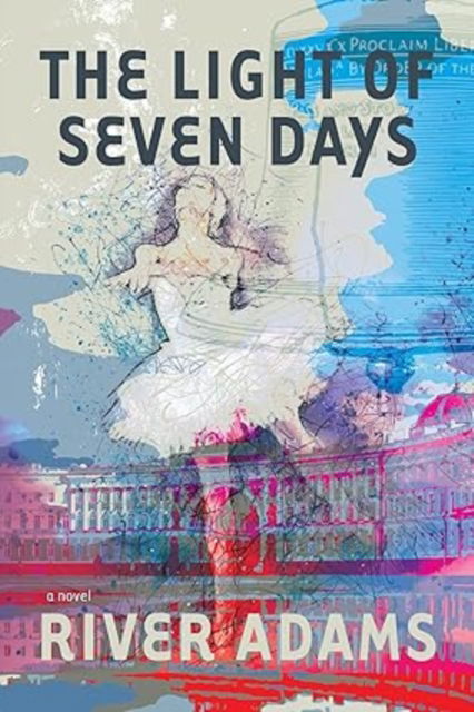 The Light of Seven Days a novel - River Adams - Books - Delphinium Books, Inc - 9781953002433 - October 24, 2024