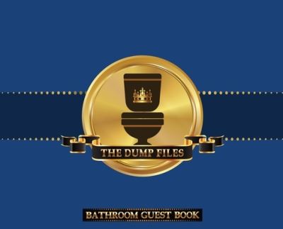 Cover for Midnight Mornings Media · The Dump Files Bathroom Guest Book (Hardcover Book) (2021)