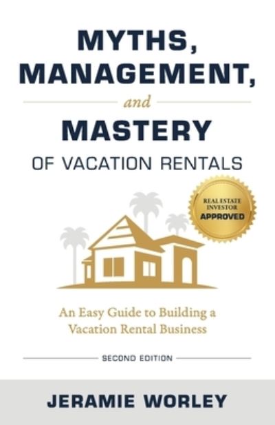 Cover for Jeramie Worley · Myths Management and Mastery of Vacation Rentals: An Easy Guide To Building A Vacation Rental Business (Paperback Book) (2022)