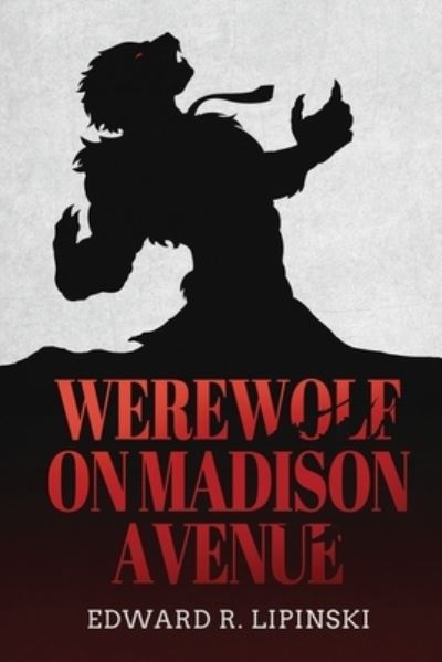 Cover for Edward R. Lipinski · Werewolf on Madison Avenue (Book) (2022)