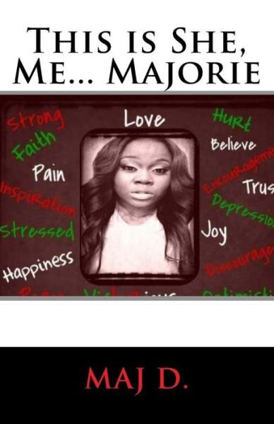 This Is She, Me... Majorie - Maj D - Boeken - Createspace Independent Publishing Platf - 9781974511433 - 17 augustus 2017