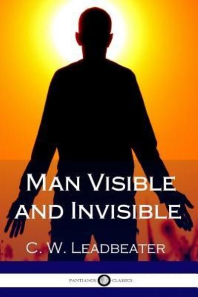 Cover for C W Leadbeater · Man Visible and Invisible (Illustrated) (Paperback Book) (2017)