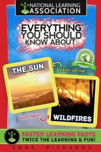 Everything You Should Know About The Sun and Wildfires - Anne Richards - Books - Createspace Independent Publishing Platf - 9781983562433 - January 4, 2018