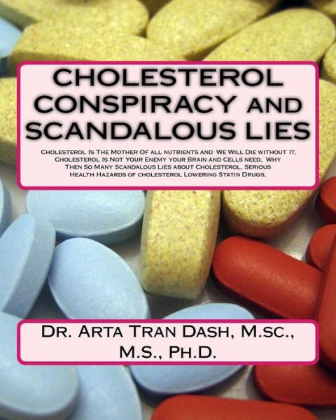 Cover for M Sc M S Ph D Arta Tran Dash · CHOLESTEROL CONSPIRACY and SCANDALOUS LIES (Pocketbok) (2018)