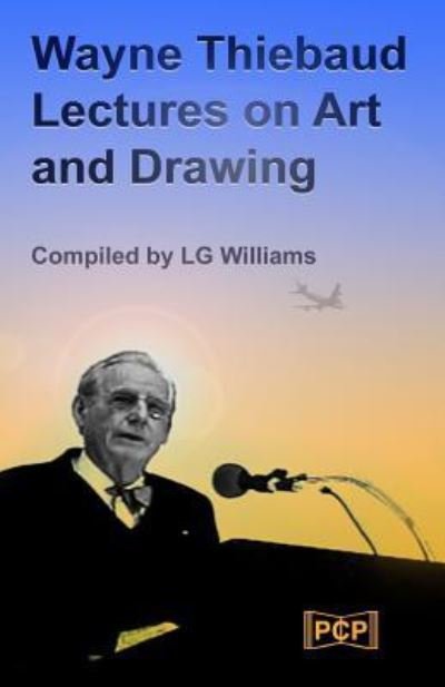 Cover for Lg Williams · Wayne Thiebaud Lectures on Art and Drawing (Pocketbok) (2018)