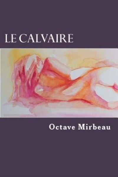 Cover for Octave Mirbeau · Le calvaire (Pocketbok) (2018)