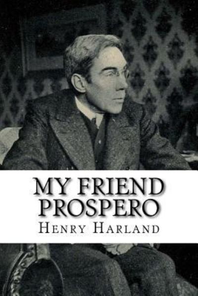 Cover for Henry Harland · My Friend Prospero (Paperback Book) (2018)