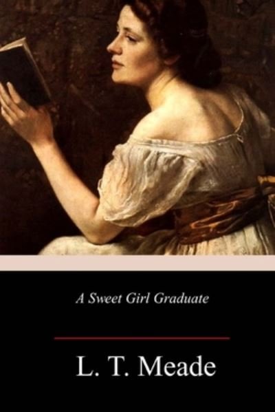 Cover for L T Meade · A Sweet Girl Graduate (Paperback Bog) (2018)