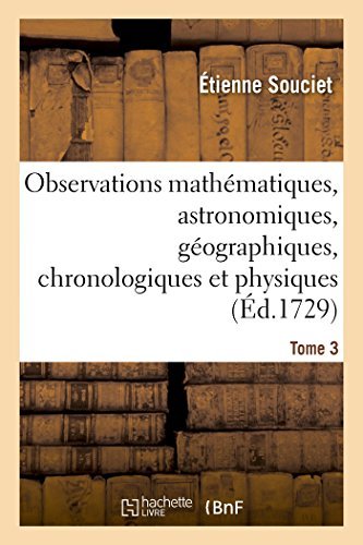 Cover for Souciet-e · Observations Mathématiques, Astronomiques, Géographiques, Chronologiques et Physiques. Tome 3 (Paperback Book) [French edition] (2014)