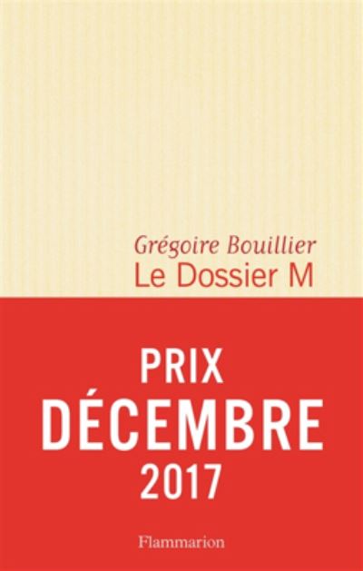 Cover for Gregoire Bouillier · Le Dossier M - Livre 1 (Prix Decembre 2017) (Paperback Book) (2017)