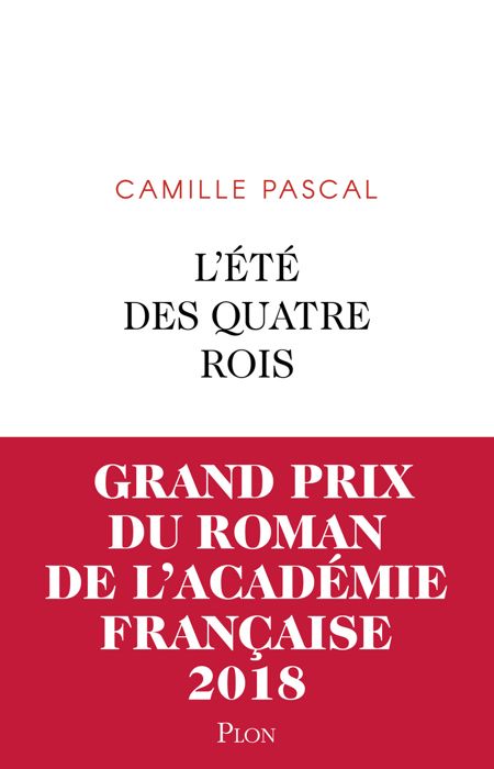 Cover for Camille Pascal · L'ete des quatre rois (Grand prix de l'Academie francaise 2018) (MERCH) (2018)