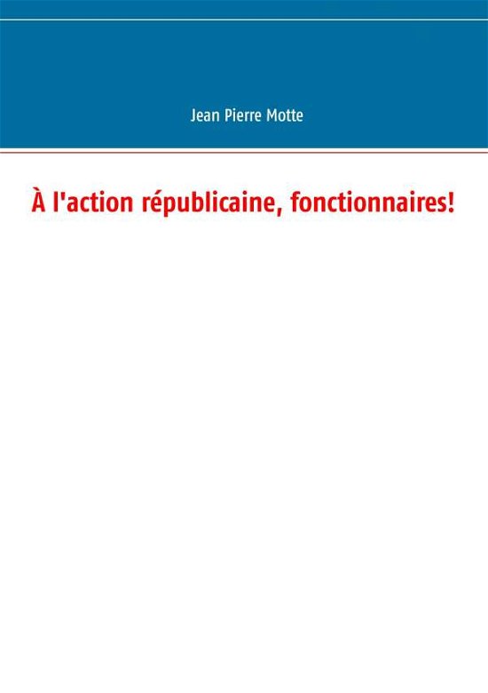 Cover for Motte · À l'action républicaine, fonction (Book) (2019)