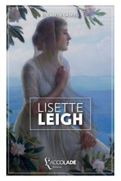 Cover for Elizabeth Cleghorn Gaskell · Lisette Leigh: edition bilingue anglais / francais (+ lecture audio integree) (Taschenbuch) (2018)