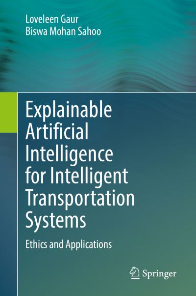 Cover for Loveleen Gaur · Explainable Artificial Intelligence for Intelligent Transportation Systems: Ethics and Applications (Hardcover Book) [2022 edition] (2022)