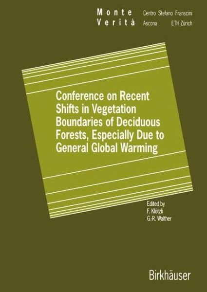 Frank Kloetzli · Conference on Recent Shifts in Vegetation Boundaries of Deciduous Forests, Especially Due to General Global Warming - Monte Verita (Paperback Book) [Softcover reprint of the original 1st ed. 1999 edition] (2012)