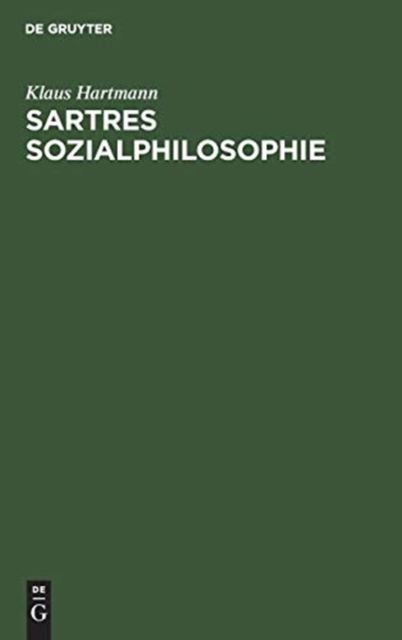 Cover for Klaus Hartmann · Sartres Sozialphilosophie Eine Untersuchung zur critique de la raison Dialectique 1 (Book) (1966)