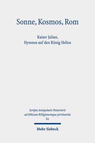 Cover for Franco Ferrari · Sonne, Kosmos, Rom: Kaiser Julian, Hymnos auf den Konig Helios - Scripta Antiquitatis Posterioris ad Ethicam REligionemque pertinentia (Hardcover Book) (2022)