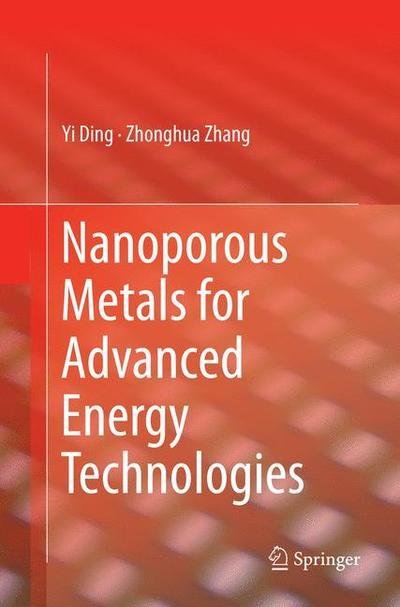 Cover for Yi Ding · Nanoporous Metals for Advanced Energy Technologies (Pocketbok) [Softcover reprint of the original 1st ed. 2016 edition] (2018)