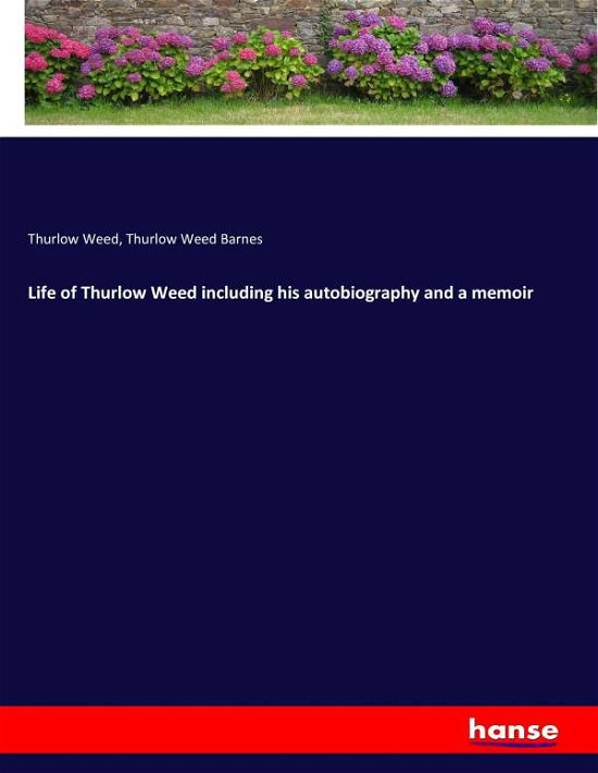 Life of Thurlow Weed including his - Weed - Bøger -  - 9783337118433 - 24. maj 2017