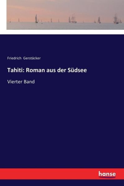 Cover for Friedrich Gerstacker · Tahiti: Roman aus der Sudsee: Vierter Band (Taschenbuch) (2018)