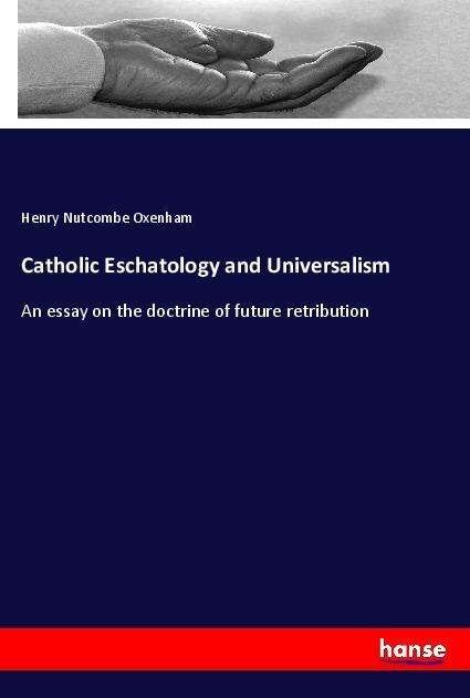 Cover for Oxenham · Catholic Eschatology and Univer (Book)