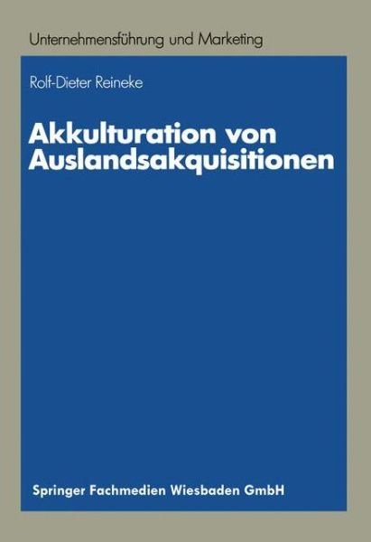 Cover for Rolf-Dieter Reineke · Akkulturation Von Auslandsakquisitionen: Eine Untersuchung Zur Unternehmenskulturellen Anpassung - Unternehmensfuhrung Und Marketing (Pocketbok) [1989 edition] (1989)