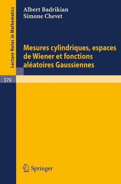 Mesures Cylindriques, Espaces De Wiener et Fonctions Aleatoires Gaussiennes - Lecture Notes in Mathematics - A Badrikian - Books - Springer - 9783540068433 - September 13, 1974