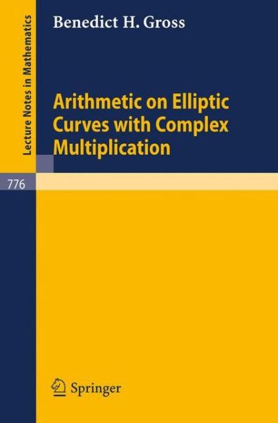 Cover for Barry H. Gross · Arithmetic on Elliptic Curves with Complex Multiplication - Lecture Notes in Mathematics (Paperback Book) (1980)