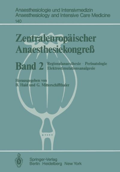 Cover for B Haid · Zentraleuropaischer Anaesthesiekongress: Regionalanaesthesie, Perinatologie Elektrostimulationsanalgesie (Taschenbuch) (1981)